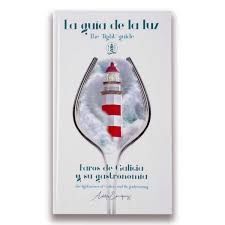 LA GUÍA DE LA LUZ/ THE LIGHT GUIDE. FAROS DE GALICIA/ THE LIGHTHOUSES OF GALICIA
