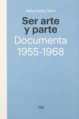 SER ARTE Y PARTE. DOCUMENTA 1955-1968