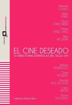 EL CINE DESEADO. 10 DIRECTORAS ESPAÑOLAS DEL SIGLO XXI