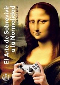 EL ARTE DE SOBREVIVIR A LA NORMALIDAD