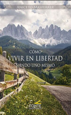 CÓMO VIVIR EN LIBERTAD SIENDO UNO MISMO