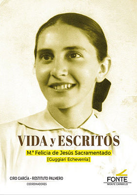 VIDA Y ESCRITOS. Mª. FELICIA DE JESÚS SACRAMENTADO