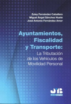 AYUNTAMIENTOS, FISCALIDAD Y TRANSPORTE: LA TRIBUTACION DE LOS VEHICULOS DE MOVILIDAD PERSONAL