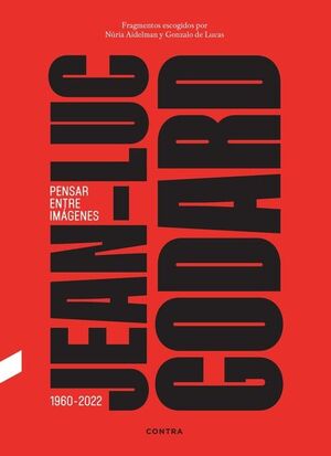 JEAN-LUC GODARD. PENSAR ENTRE IMAGENES