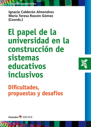 PAPEL DE LA UNIVERSIDAD EN LA CONSTRUCCIÓN DE SISTEMAS EDUCATIVOS INCLUSIVOS, EL