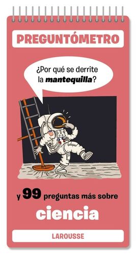 ¿POR QUÉ SE DERRITE LA MANTEQUILLA?.Y 99 PREGUNTAS MÁS SOBRE CIENCIA