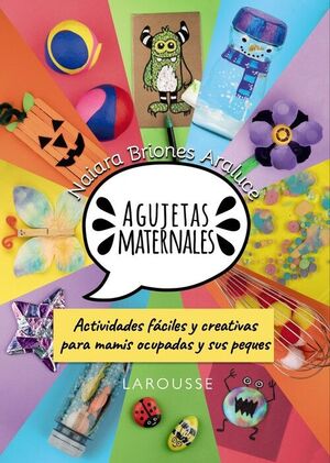 AGUJETAS MATERNALES. ACTIVIDADES FÁCILES Y CREATIVAS PARA MAMIS OCUPADAS Y SUS PEQUES