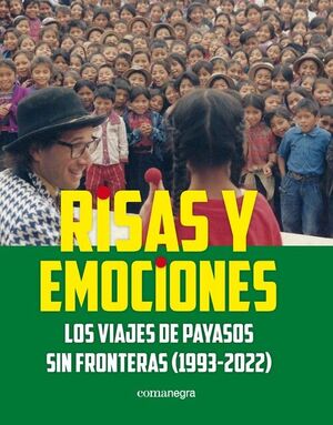 RISAS Y EMOCIONES.LOS VIAJES DE PAYASOS SIN FRONTERAS (1993-2022)