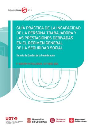 GUIA PRACTICA DE LA INCAPACIDAD DE LA PERSONA TRABAJADORAS Y LAS PRESTACIONES DERIVADAS EN EL REGIMEN GENERAL DE LA SEGURIDAD SOCIAL