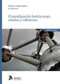 EL PARADIGMA DE JUSTICIA 2030 ESTUDIOS Y REFLEXIONES