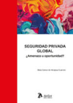 SEGURIDAD PRIVADA GLOBAL AMENAZA U OPORTUNIDAD
