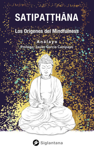 SATIPATTHANA.LOS ORÍGENES DEL MINDFULNESS