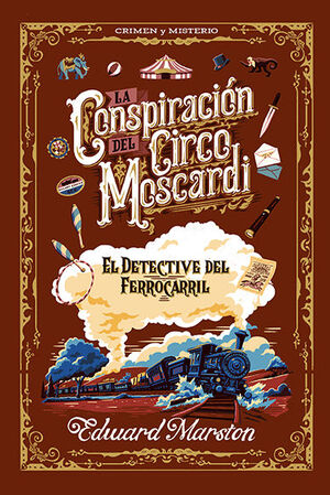 LA CONSPIRACIÓN DEL CIRCO MOSCARDI ( EL DETECTIVE DEL FERROCARRIL)