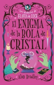 EL ENIGMA DE LA BOLA DE CRISTAL (LOS MISTERIOS DE FLAVIA DE LUCE - 3)