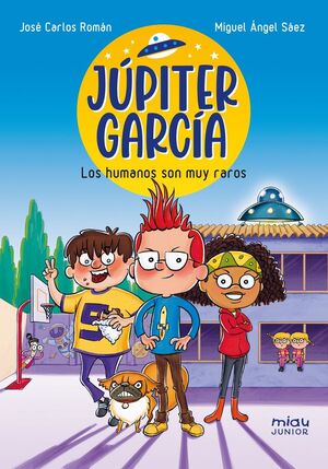 JÚPITER GARCÍA 1.  LOS HUMANOS SON MUY RAROS