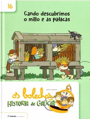 OS BOLECHAS. HISTORIA DE GALICIA. CANDO DESCUBRIMOS O MILLO E AS PATACAS