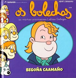 BEGOÑA CAAMAÑO. OS BOLECHAS. AS MIÑAS PRIMEIRAS LETRAS GALEGAS