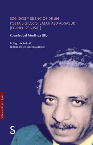 SONIDOS Y SILENCIOS DE UN POETA SIGILOSO: SALAH ABD AL-SABUR (EGIPTO 1931-1981)