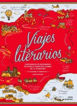 VIAJES LITERARIOS. CARTOGRAFIA DE RECORRIDOS FICTICIOS A TRAVES DEL MUNDO DE LA LITERATURA