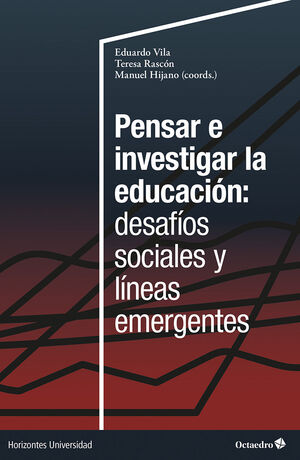 PENSAR E INVESTIGAR LA EDUCACION: DESAFIOS SOCIALES Y LINEAS EMERGENTES