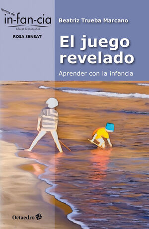 EL JUEGO REVELADO: APRENDER CON LA INFANCIA