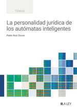 PERSONALIDAD JURÍDICA DE LOS AUTÓMATAS INTELIGENTES, LA
