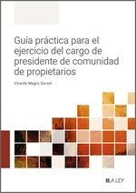 GUÍA PRÁCTICA PARA EL EJERCICIO DEL CARGO DE PRESIDENTE DE COMUNIDAD DE PROPIETA