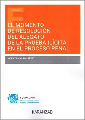MOMENTO DE RESOLUCION DEL ALEGATO DE LA PRUEBA ILICITA EN EL PROCESO PENAL, EL