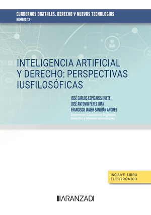 INTELIGENCIA ARTIFICIAL Y DERECHO: PERSPECTIVAS IUSFILOSÓFICAS