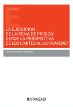 EJECUCIÓN DE LA PENA DE PRISIÓN DESDE LA PERSPECTIVA DE LOS LÍMITES AL IUS PUNIENDI