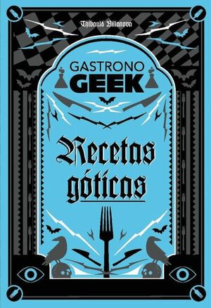 GASTRONOGEEK. RECETAS GÓTICAS