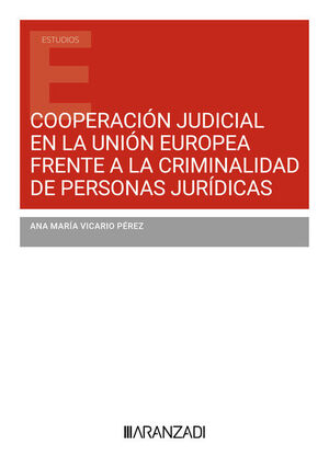 COOPERACIÓN JUDICIAL EN LA UNIÓN EUROPEA FRENTE A LA CRIMINALIDAD DE PERSONAS JU