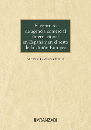 EL CONTRATO DE AGENCIA COMERCIAL INTERNACIONAL EN ESPAÑA Y EN EL RESTO DE LA UNI