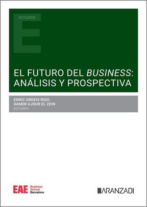 FUTURO DEL BUSINESS, EL : ANÁLISIS Y PROSPECTIVA