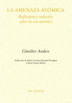 LA AMENAZA ATÓMICA. REFLEXIONES RADICALES SOBRE LA ERA ATÓMICA