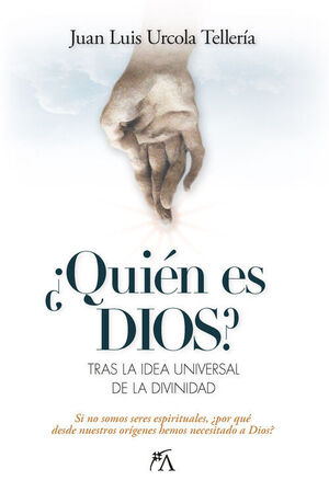 ¿QUIEN ES DIOS? TRAS LA IDEA UNIVERSAL DE LA DIVINIDAD