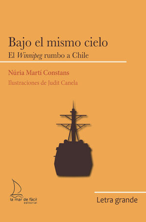 BAJO EL MISMO CIELO. EL WINNIPEG RUMBO A CHILE