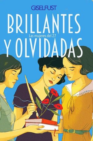 BRILLANTES Y OLVIDADAS. LAS MUJERES DEL 27