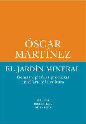 EL JARDÍN MINERAL. GEMAS Y PIEDRAS PRECIOSAS EN EL ARTE Y LA CULTURA