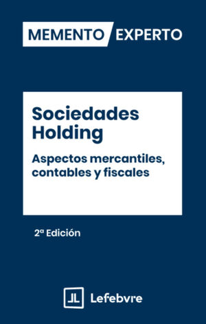 SOCIEDADES HOLDING. ASPECTOS MERCANTILES, CONTABLES Y FISCALES (2ª EDICION)