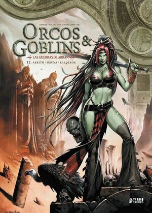 ORCOS Y GOBLINS 12: AKRITH ; ORUNA ; KALDEROK