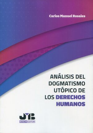 ANALISIS DEL DOGMATISMO UTÓPICO DE LOS DERECHOS HUMANOS