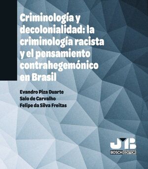 CRIMINOLOGÍA Y DECOLONIALIDAD: LA CRIMINOLOGÍA RACISTA