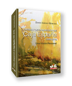 CRISIS Y DESAPARICION DE CAJA ESPAÑA (1995-2018). UNA VISION PERSONAL