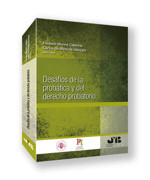 DESAFÍOS DE LA PROBÁTICA Y DEL DERECHO PROBATORIO