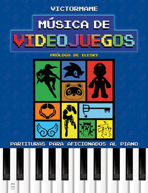 MUSICA DE VIDEOJUEGOS. PARTITURAS PARA AFICIONADOS AL PIANO