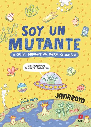 SOY UN MUTANTE. GUIA DEFINITIVA PARA CHICOS