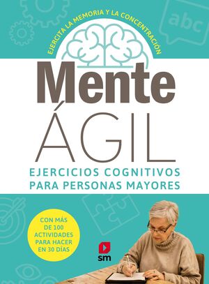 MENTE ÁGIL 1. EJERCICIOS COGNITIVOS PARA PERSONAS MAYORES
