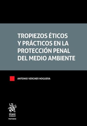 TROPIEZOS ÉTICOS Y PRÁCTICOS EN LA PROTECCIÓN PENAL DEL MEDIO AMBIENTE
