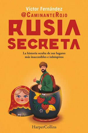 RUSIA SECRETA.LA HISTORIA OCULTA DE SUS LUGARES MAS INACCESIBLES E INHOSPITOS